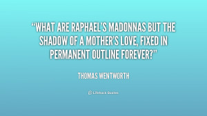 ... mother's love, fixed in perma... - Thomas Wentworth at Lifehack Quotes