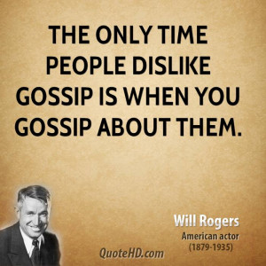 life quotes the only time people dislike gossip is when you gossip