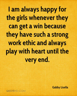 am always happy for the girls whenever they can get a win because ...
