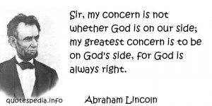 ... God is on our side; my greatest concern is to be on God's side, for