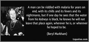 man can be riddled with malaria for years on end, with its chills ...