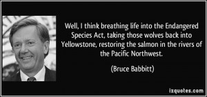 ... Yellowstone, restoring the salmon in the rivers of the Pacific