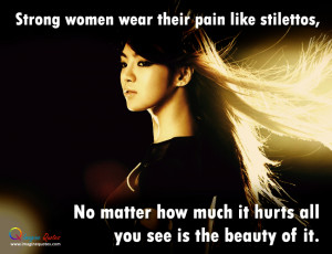 women wear their pain like stilettos, no matter how much it hurts ...