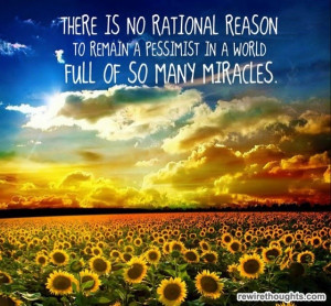 No Rational Reason To Be A Pessimist #quotes #inspirational
