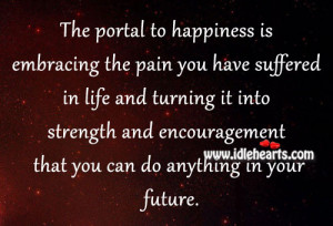 ... Is Embracing the Pain You Have Suffered In life ~ Future Quote