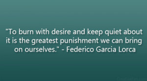 ... punishment we can bring on ourselves.” – Federico Garcia Lorca