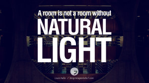 room without natural light. - Louis Kahn Architecture Quotes by Famous ...