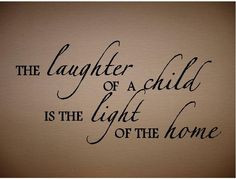 laughter of a child quotes tattoos | QUOTE - The Laughter of a Child ...