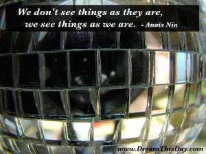 We don't see things as they are,