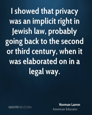 showed that privacy was an implicit right in Jewish law, probably ...