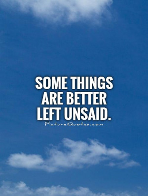 File Name : some-things-are-better-left-unsaid-quote-1.jpg Resolution ...