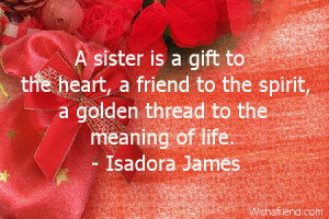 sister is a gift to the heart, a friend to the spirit, a golden ...