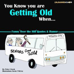 You Know you are Getting Old When...Funny