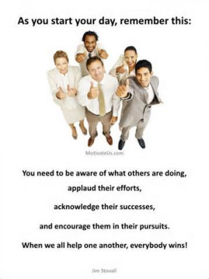 ... Of What Others Are Doing, Applaud Their Efforts…. ~ Teamwork Quote