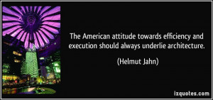 The American attitude towards efficiency and execution should always ...