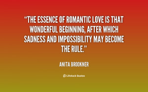 The essence of romantic love is that wonderful beginning, after which ...
