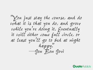 You just stay the course, and do what it is that you do, and grow ...