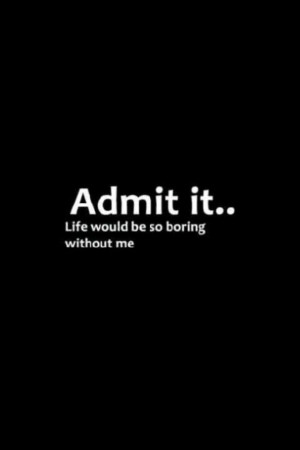 Admit it