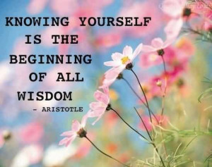 Knowing yourself is the beginning of all wisdom.” - Aristotle Pinned ...