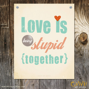 Love is being stupid together – Paul Valery – Art Print – Family ...
