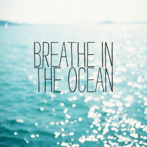 breathe, ocean, quote, sea, water