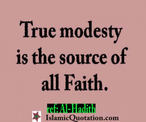 True modesty is the source of all Faith.