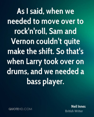 Bass Player Quotes we Needed a Bass Player