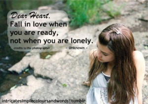 ... In Love When You Are Ready, Not When You Are Lonely ” ~ Sad Quote