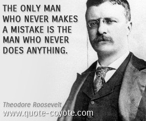 Knowledge quotes - The only man who never makes a mistake is the man ...