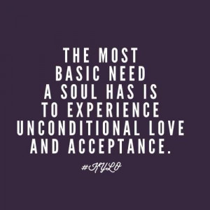 ... is to experience unconditional love and acceptance - danny lee silk