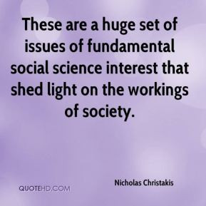 These are a huge set of issues of fundamental social science interest ...