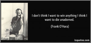 quote-i-don-t-think-i-want-to-win-anything-i-think-i-want-to-die ...