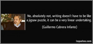 No, absolutely not, writing doesn't have to be like a jigsaw puzzle ...