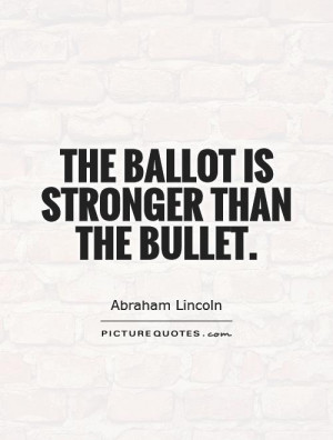 The ballot is stronger than the bullet Picture Quote #1