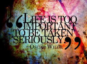 quotes typography sayings life is too important to be taken seriously ...