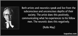 Both artists and neurotics speak and live from the subconscious and ...