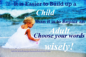 ... repair an adult. choose your words wisely - Wisdom Quotes and Stories