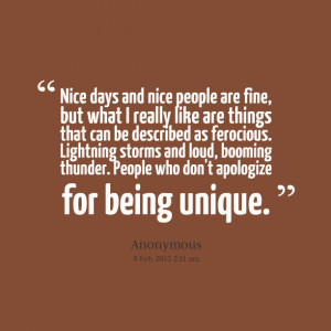 Quotes Picture: nice days and nice people are fine, but what i really ...