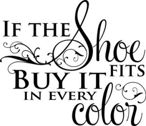 If The Shoe Fits Buy It In Every Color vinyl lettering closet decal