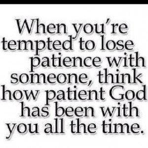 Be patient. I'M LEARNING