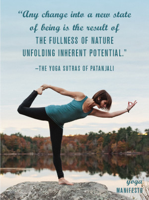 ... nature unfolding inherent potential.” -the Yoga Sutras of Patanjali