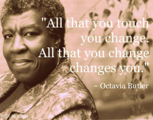 ... yesterday was the birthday of the late Sci-Fi writer Octavia Butler