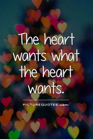 the-heart-wants-what-the-heart-wants-quote-1.jpg