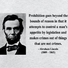 Abraham Lincoln quote on prohibition..... this is so true of our over ...