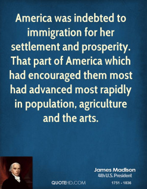 America was indebted to immigration for her settlement and prosperity ...