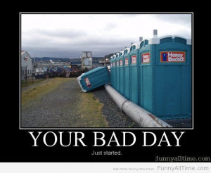 YOUR BAD DAY JUST STARTED