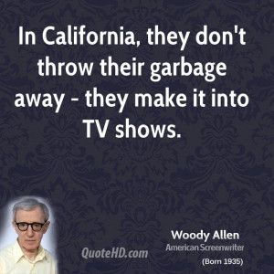 ... , they don't throw their garbage away - they make it into TV shows