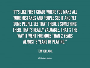 It's like first grade where you make all your mistakes and people see ...