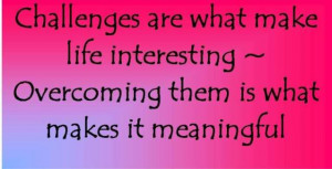 Back > Quotes For > Quotes About Challenges