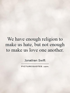 ... to-make-us-hate-but-not-enough-to-make-us-love-one-another-quote-1.jpg